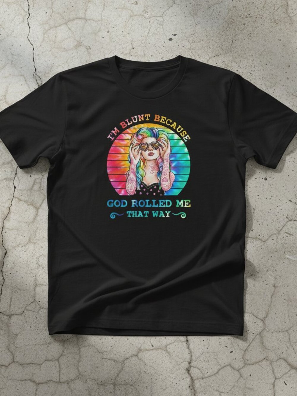 I’m Blunt Because God Rolled Me That Way T-Shirt | Funny Stoner Graphic Tee